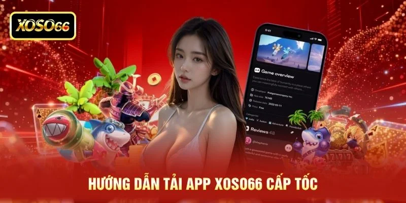 Hướng dẫn tải app XOSO66 cấp tốc